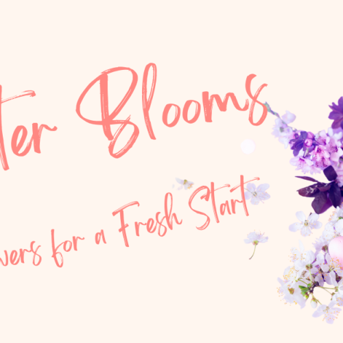 Easter Blooms: Fresh Flowers for a Fresh Start